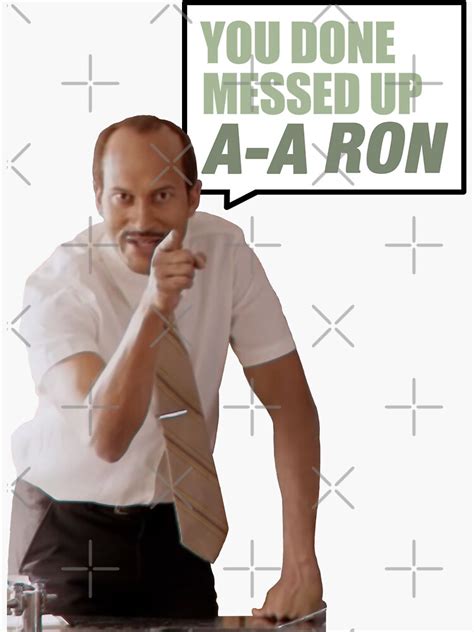 You Done Messed Up A A Ron Sticker For Sale By Arnoldkim Redbubble