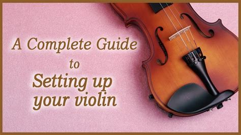 How To Set Up A Violin For The First Time Step By Step Violin How To