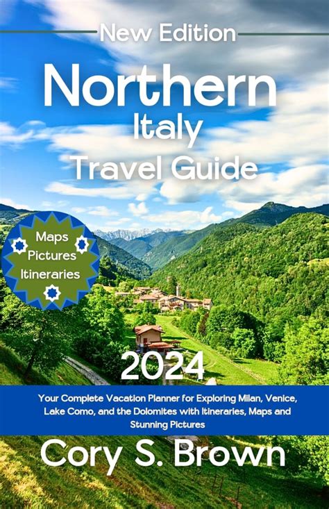 Northern Italy Travel Guide 2024 Your Complete Vacation Planner For Exploring Milan