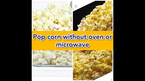 Easiest Way To Make Popcorn Without Microwaveno Microwave Or Oven