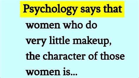 psychology says that women who do very little makeup the character of those women is youtube