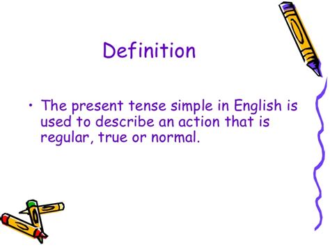 Simple present tense indicates, unchanging situations, general truths, scientific facts, habits, fixed arrangements and frequently occuring events. Present tense power point