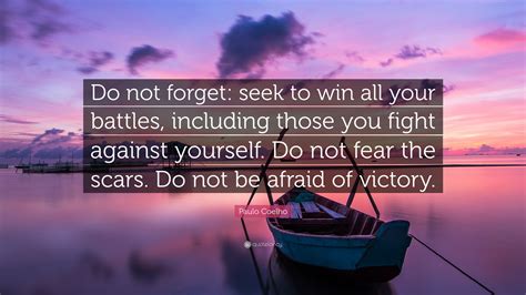 Paulo Coelho Quote Do Not Forget Seek To Win All Your Battles