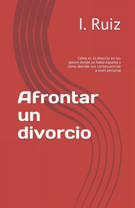 Buy Afrontar Un Divorcio Cómo Es El Divorcio En Los Países Donde Se
