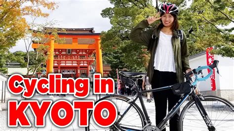 A Day Of Cycling Around Kyoto Attractions Cycling Japan Youtube