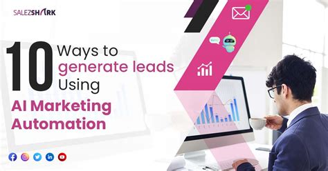 10 Ways To Generate Leads Using Ai Marketing Automation