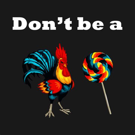 Dont Be A Cock Sucker Shirt Dont Be A Chicken Lollipop T Dont Be