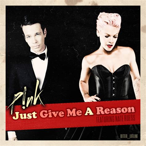 A fourth chorus immediately follows it was the first occurrence of ballads following one another at the hot 100 summit since leona lewis' bleeding love gave way to rihanna's take a bow in may 2008. -> Just Give Me A Reason | Pink feat. Nate Ruess - "Just ...