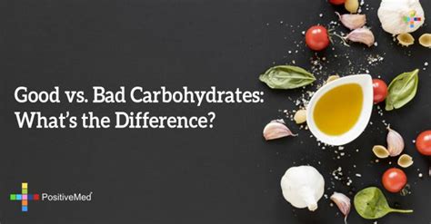 Good Vs Bad Carbohydrates What S The Difference Positivemed