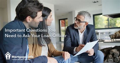 Important Questions You Need To Ask Your Loan Officer Mortgage Info