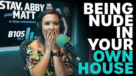 Being Nude In Your Own House B105 YouTube