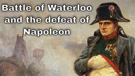 Th June Battle Of Waterloo Heralds The Final Defeat Of Napoleon Bonaparte YouTube