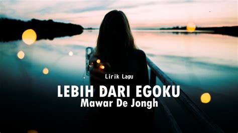 Lirik Lagu Mawar De Jongh - Lebih Dari Egoku - YouTube