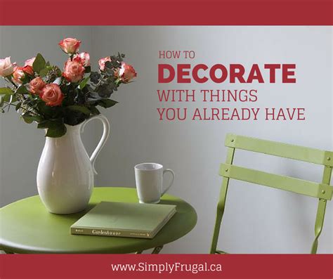 How To Decorate With Things You Already Have