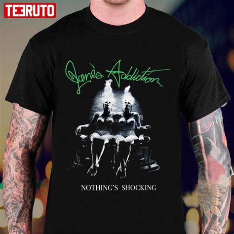 Nothings Shocking Janes Addiction Band Unisex T Shirt Teeruto