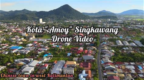 Kota Singkawang Terbaru Kalimantan Barat Video Drone Youtube