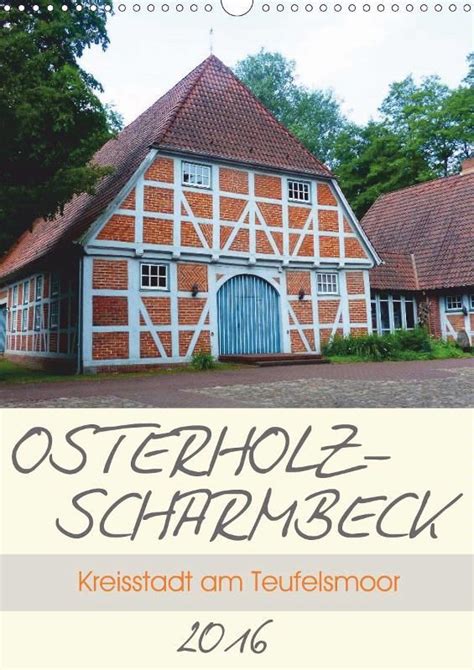 Finden sie ihre passende wohnung zum thema: Osterholz-Scharmbeck. Kreisstadt am Teufelsmoor - CALVENDO ...