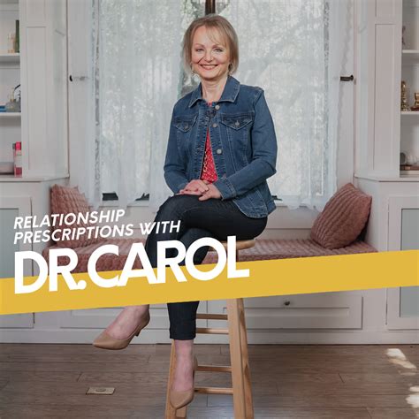 Relationship Prescriptions With Dr Carol Ticklelife