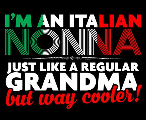 Im An Italian Nonna Just Like A Regular Grandma But Way Cooler