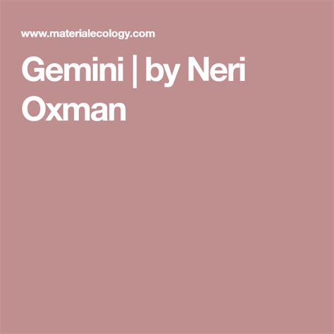 Gemini By Neri Oxman