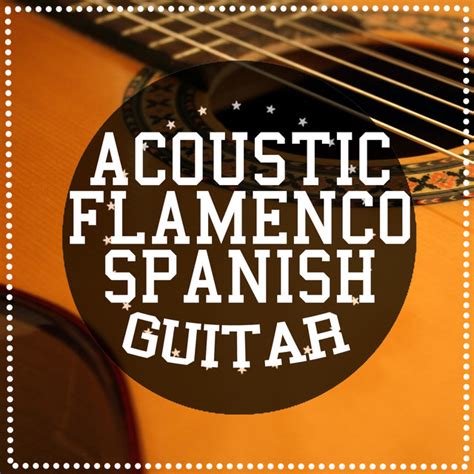 Acoustic Flamenco Spanish Guitar Album By Acoustic Guitar Spotify