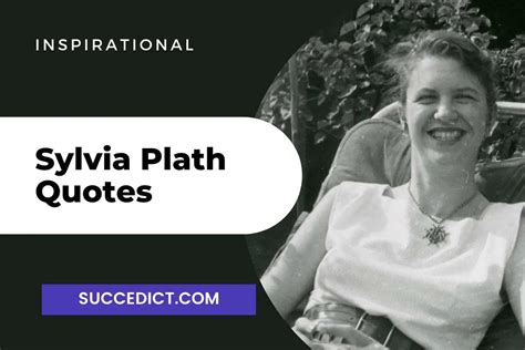 40 Sylvia Plath Quotes And Sayings For Inspiration Succedict