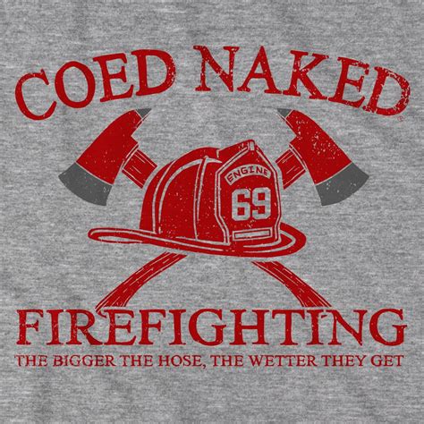 Coed Naked Firefighting T Shirt Chowdaheadz