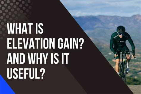 What Is Elevation Gain In Cycling And Why Is It Useful