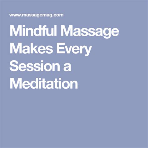 Mindful Massage Makes Every Session A Meditation Mindfulness Massage