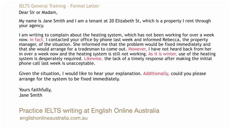 This type of situation is formal and that is why it called a in such a situation you do not know the name of the person you are writing your letter and you begin with dear sir or madam, to address the person. IELTS Writing Lesson 1 - General Task 1 Formal Letter ...