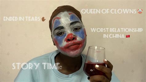 Story Time Queen Of Clowns South African Youtuber Living In China