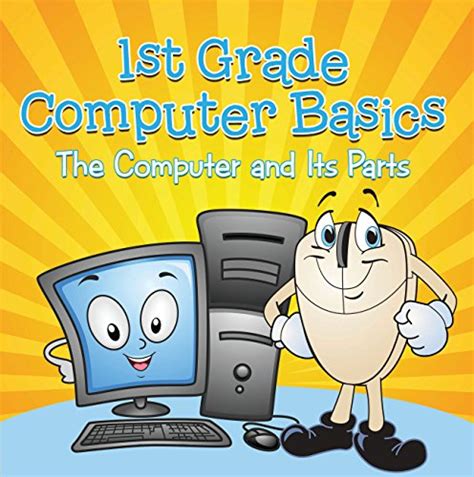 1st Grade Computer Basics The Computer And Its Parts Computers For