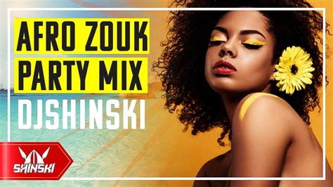 Afro Zouk Love Nonstop Party Mix Vol 1 Dj Shinski Youtube