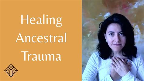 Healing Ancestral Collective Trauma Rooting In Compassion And