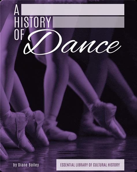 History Of Dance Childrens Book By Diane Bailey Discover Childrens