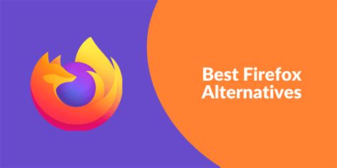 15 Best Firefox Alternatives 2023