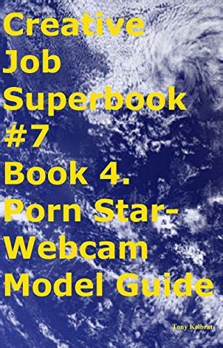 Creative Job Superbook 7 Book 4 Porn Star Webcam Model Guide By Tony Kelbrat Goodreads