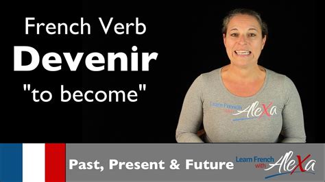 Devenir To Become — Past Present And Future French Verbs Conjugated