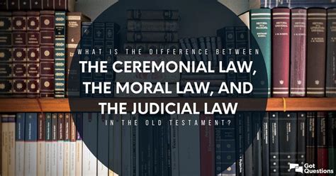 What Is The Difference Between The Ceremonial Law The Moral Law And The Judicial Law In The