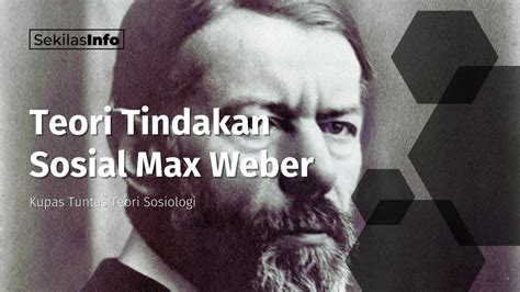 Kupas Tuntas Teori Tindakan Sosial Max Weber Sekilasinfo Net