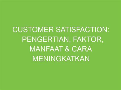 Customer Satisfaction Pengertian Faktor Manfaat Cara Meningkatkan Aikerja Com