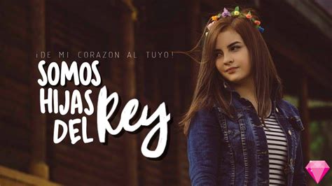 De Mi CorazÓn Al Tuyosomos Hijas Del Rey♥ Youtube