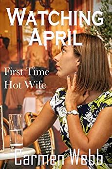 WATCHING APRIL First Time Hot Wife The Hot Wife Club Book Kindle