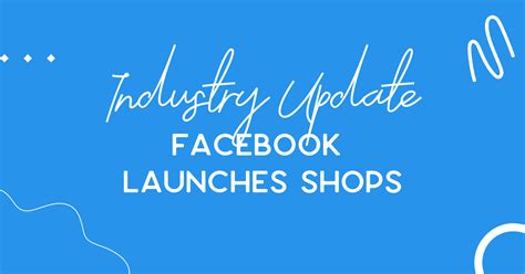 Facebook Launches Shops Unstoppable Ecommerce
