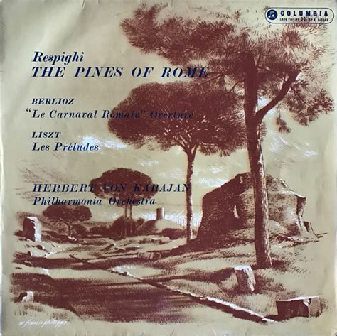 Liszt Les Preludes Respighi The Pines Of Rome Berlioz Roman