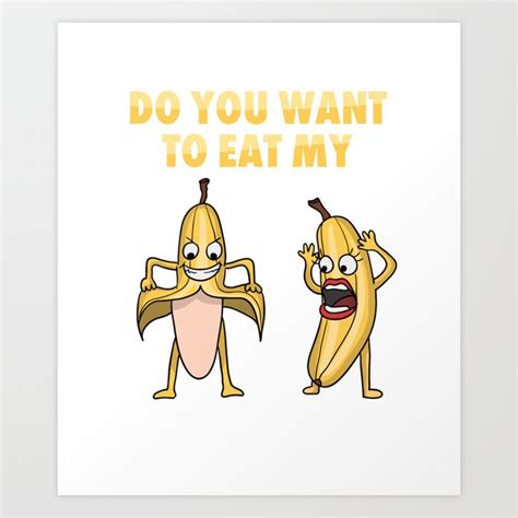 banana adult jokes puns humorous sexual innuendo do you want to eat my banana art print by