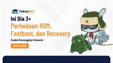 Ini Dia Perbedaan ROM Fastboot Dan Recovery Pada Perangkat Xiaomi