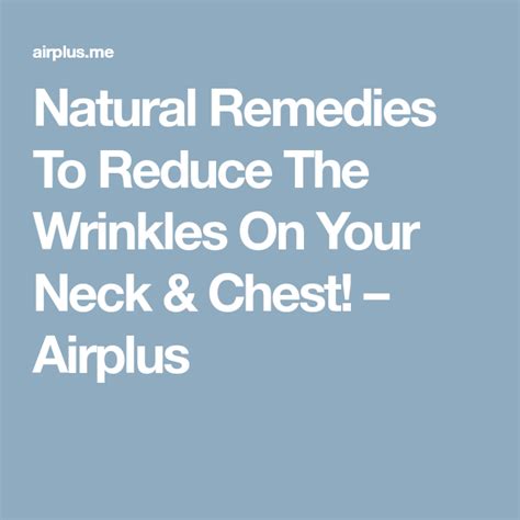 Natural Remedies To Reduce The Wrinkles On Your Neck And Chest Airplus