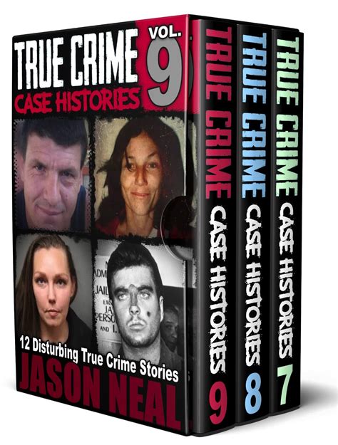 true crime case histories books 7 8 and 9 36 disturbing true crime stories by jason neal