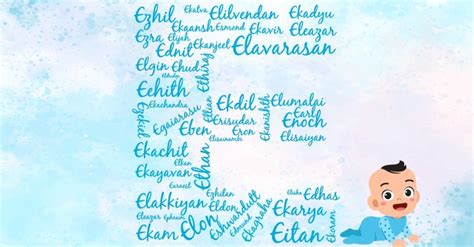 However, when your baby grows to. Baby Boy Names Starting with E, E Alphabet Letter Name for ...